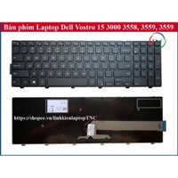 Bàn phím Laptop Dell Vostro 15 3000 3558 3559 3559 3567 3568 3541 3546 5558 5559 chất lượng cao - nhập khẩu