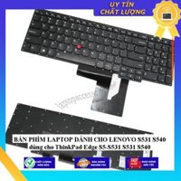 BÀN PHÍM LAPTOP dùng cho LENOVO S531 S540 dùng cho ThinkPad Edge S5-S531 S531 S540 - Hàng Nhập Khẩu New Seal