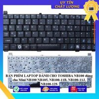 BÀN PHÍM LAPTOP dùng cho TOSHIBA NB100 dùng cho Mini NB100 NB105 NB100-11B NB100-11J NB100-12S - Hàng Nhập Khẩu New Seal
