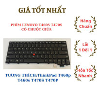 Bàn Phím Laptop Lenovo Think Pad T460S  Cao Cấp T460p T470S T470P Có Nút Chuột bảo Hành 6 Tháng Đổi Mới