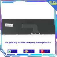 Bàn phím thay thế dành cho lap top Dell Inspiron 3521 - Hàng Nhập Khẩu