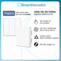 Bản Quốc Tế Công tắc thông minh Aqara D1 Smart Wall Switch - Bảo hành 1 năm - Hàng Chính Hãng - 1 Nút - Không dây nguội