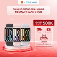 [BẢN QUỐC TẾ] Đồng hồ thông minh Xiaomi Mi Smart Band 9 Pro - AMOLED 1,74 inch - Theo dõi nhịp tim