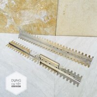 Bàn răng cưa, bay răng cưa ốp lát, bàn gạt keo dán gạch Inox dài 60cm