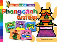 Bàn Tay Nhỏ Vẽ Tranh - Phong Cảnh Tươi Đẹp