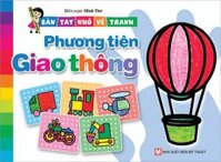 Bàn Tay Nhỏ Vẽ Tranh - Phương Tiện Giao Thông Tái bản năm 2021
