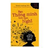 Bạn Thông Minh Hơn Bạn Nghĩ