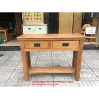 Bàn trang trí gỗ sồi 2 ngăn kéo KT: 100x32x77cm