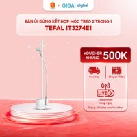 Bàn ủi đứng kết hợp móc treo 2 trong 1 Tefal IT3274E1 - Bàn ủi hơi nước dung tích lớn - Không có bàn ủi - 2000W