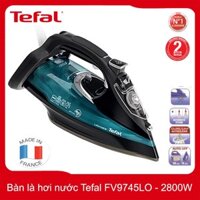 Bàn ủi hơi nước Tefal FV9745LO công suất 2800W sản xuất tại Pháp bảo hành 24 tháng