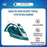 Bàn ủi hơi nước Tefal FV5737E0-2500W, sản xuất tại Pháp - Hàng chính hãng