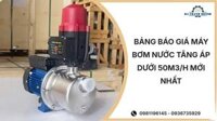 Bảng báo giá máy bơm nước tăng áp dưới 50m3/h mới nhất 03/2026