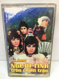 Băng cassette Cải Lương - Người Tình Trên Chiến Trận