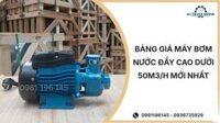 Bảng giá máy bơm nước đẩy cao dưới 50m3/h mới nhất 03/2026