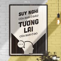 [Bảng gỗ Decor Nội Thất] Tranh động lực TBIG122: Suy nghĩ của bạn ở đâu tương lai của bạn ở đó 20x27cm