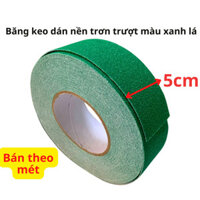 Băng keo nhám màu xanh lá, rộng 5cm, dán nền - cầu thang chống trơn trượt, bán theo mét - Siêu Thị Băng Keo