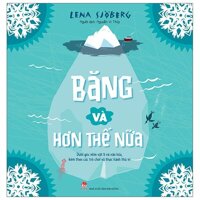 Băng Và Hơn Thế Nữa - Dưới Góc Nhìn Vật Lí Và Văn Hóa, Kèm Theo Các Trò Chơi Và Thực Hành Thú Vị