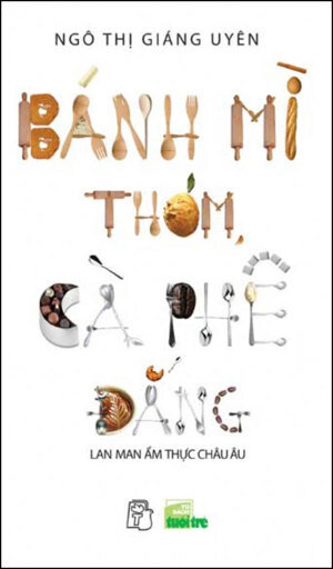 Bánh mì thơm cà phê đắng - Lan man ẩm thực Châu Âu