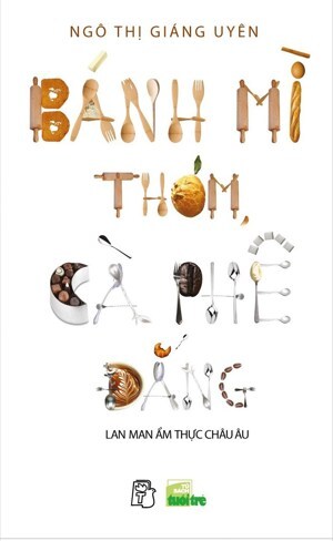 Bánh mì thơm cà phê đắng - Lan man ẩm thực Châu Âu