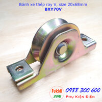 Bánh xe cổng lùa thép ray V, size 20x68mm tải trọng 150kg - BXY70V