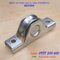 Bánh xe cổng lùa thép ray V, size 15x48mm tải trọng 90kg - BXY50V