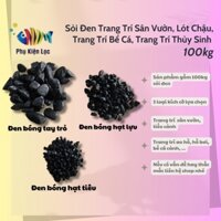 bao 100kg Sỏi Đen Trang Trí Sân Vườn, Lót Chậu, Trang Trí Bể Cá, Trang Trí Thủy Sinh