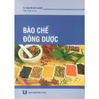 Bào chế Đông dược Xuất bản 2019