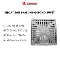 [BẢO HÀNH 10 NĂM] Phễu Thoát Sàn Ban Công Bông Tuyết Sevendays Mặt Vuông Size 100 và 120 mã SAV-10YS-01X mã SAV-12YM/01X