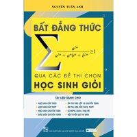 Bất Đẳng Thức Qua Các Đề Thi Chọn Học Sinh Giỏi