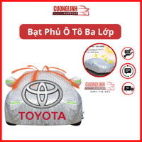 Bạt phủ xe ô tô ba lớp cho Toyota Vios, Altis, Camry, Fortuner, Innova, Yaris, Rush, Hilux, Wigo, Land Cruier, Cross