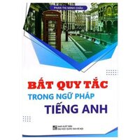 Bất Quy Tắc Trong Ngữ Pháp Tiếng Anh