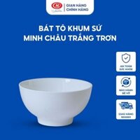 Bát Tô Khum Sứ Minh Châu Trắng Trơn Cao Cấp Bền Đẹp Dùng Cho Nhà Hàng Quán Ăn