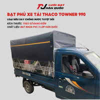 Bạt Xe Tải THACO TOWNER 990, Bạt Phủ Thùng Xe Tải Thaco 990 Chống Thấm Nước Tốt Siêu Bền Bỉ