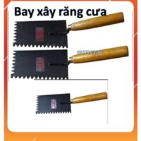 Bay RĂNG CƯA - Bay thép lưỡi cưa, Bay ốp lát, Bay cao cấp, Bay xây dựng, bay thợ hồ, bay xây.loại xịn
