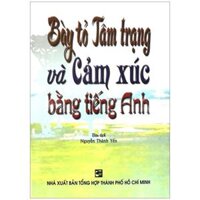 Bày Tỏ Tâm Trạng Và Cảm Xúc Bằng Tiếng Anh