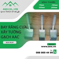 Bay Xây Răng Cưa Xây Tường Gạch AAC, Bay xây răng cưa chuyên dụng trong xây dụng gạch nhẹ AAC cán vữa mõng đều EBLOCK.