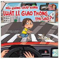 Bé An Toàn Mỗi Ngày Nếu Không Chấp Hành Luật Lệ Giao Thông Thì Sao