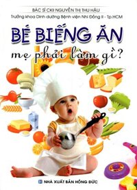 Bé Biếng Ăn Mẹ Phải Làm Gì