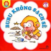 Bé Học Lễ Giáo - Bubu Tập 41: Bubu Không Sạch Sẽ (Tái Bản)