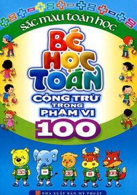 Bé Học Toán - Cộng Trừ Trong Phạm Vi 100