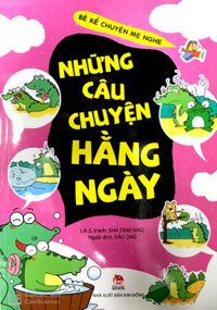 Bé Kể Chuyện Mẹ Nghe - Những Câu Chuyện Hằng Ngày