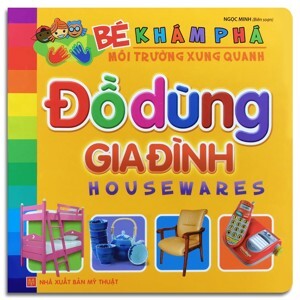 Bé Khám Phá Môi Trường Xung Quanh - Đồ Dùng Gia Đình