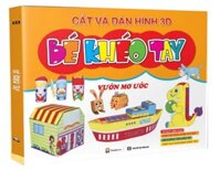 Bé Khéo Tay - Cắt Và Dán Hình 3D - Vườn Mơ Ước