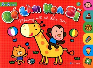 Bé làm họa sĩ A: Những nét vẽ đầu tiên (5 - 6 tuổi) – Nhiều tác giả