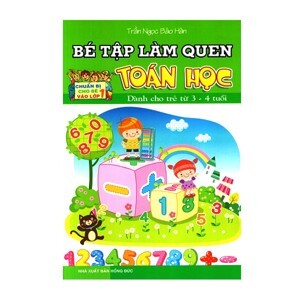 Bé Làm Quen Toán (Dành Cho Bé 3 - 4 Tuổi)