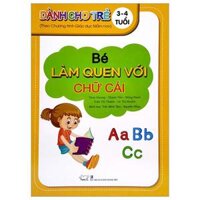 Bé Làm Quen Với Chữ Cái - Dành Cho Trẻ 3 - 4 Tuổi Theo Chương Trình Giáo Dục Mần Non