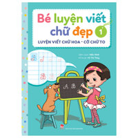 Bé Luyện Viết Chữ Đẹp - Tập 1 - Luyện Viết Chữ Hoa - Cỡ Chữ To