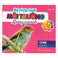 Bé Nhận Biết Môi Trường Xung Quanh 0 - 3 Tuổi - Chim Birds