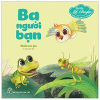 Bé Tập Kể Chuyện - Ba Người Bạn