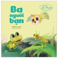 Bé Tập Kể Chuyện - Ba Người Bạn